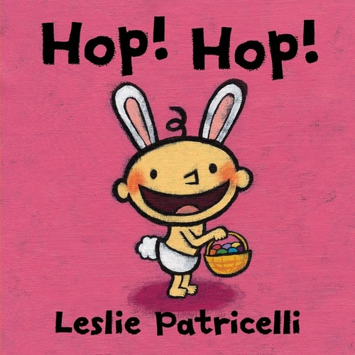 Hop! Hop! (Leslie Patricelli board books)