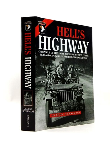 HELL'S HIGHWAY: Chronicle of the 101st Airborne Division in the Holland Campaign, September - November 1944