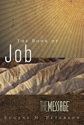 The Book of Job: Led by Suffering to the Heart of God (The Message)