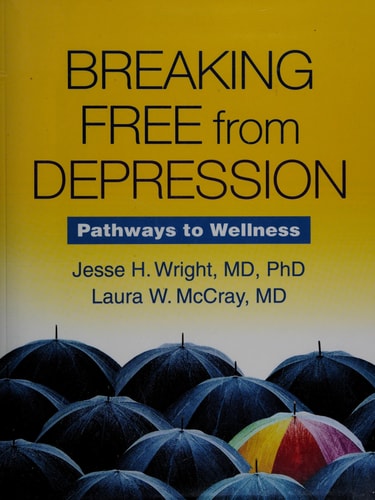Breaking Free from Depression: Pathways to Wellness (The Guilford Self-Help Workbook Series)