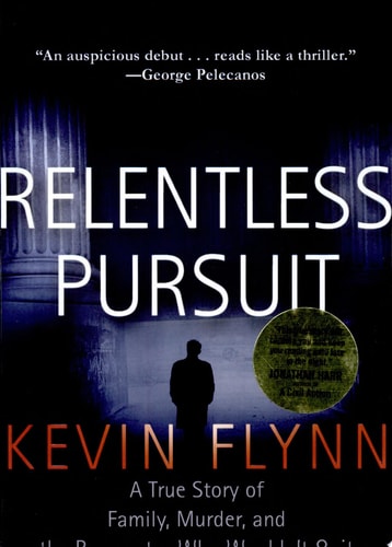Relentless Pursuit: A True Story of Family, Murder, and the Prosecutor Who Wouldn't Quit