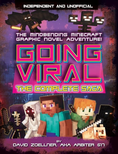Going Viral: the Complete Minecraft Saga (Independent and Unofficial)