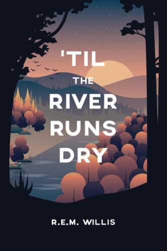 'Til The River Runs Dry: One Woman's Journey