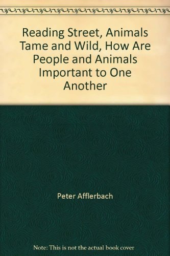 Reading Street, Animals Tame and Wild, How Are People and Animals Important to One Another