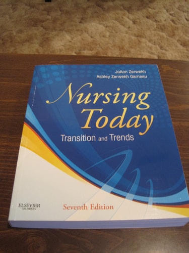 Nursing Today: Transition and Trends by JoAnn Zerwekh MSN EdD RN & JoAnn & Ashley Zerwekh. 7th Edition, 2012 Copyright  Paperback