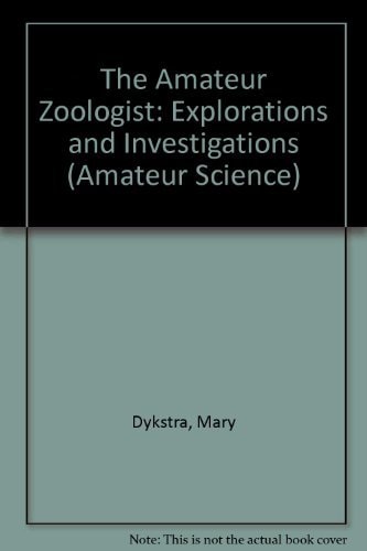 The Amateur Zoologist: Explorations and Investigations (Amateur Science)