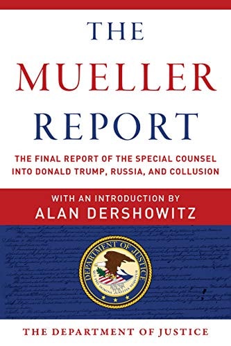 The Mueller Report: The Final Report of the Special Counsel into Donald Trump, Russia, and Collusion