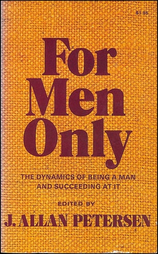 For men only;: The dynamics of being a man and succeeding at it,