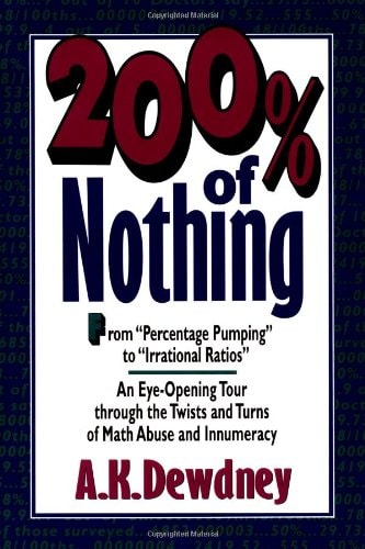200% of Nothing : An Eye-Opening Tour through the Twists and Turns of Math Abuse and Innumeracy