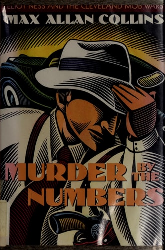 Murder by the Numbers: Eliot Ness and the Cleveland Mob Wars