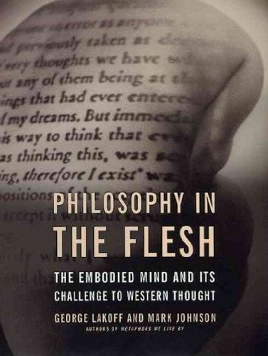 Philosophy in the Flesh The Embodied Mind and Its Challenge of Western Thought