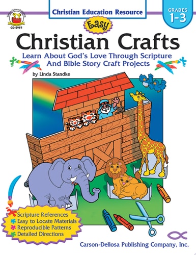 Easy Christian Crafts, Grades 1 - 3: Learn About God s Love Through Scripture and Bible Story Craft Projects