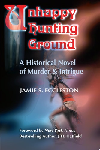 Unhappy Hunting Ground: A Historical Novel of Murder and Intrigue