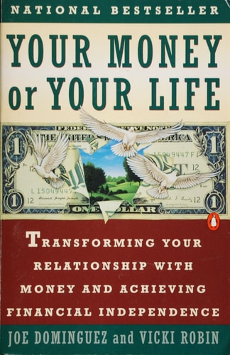 Your Money Or Your Life Transforming Your Relationship with Money and Achieving Financial Independence