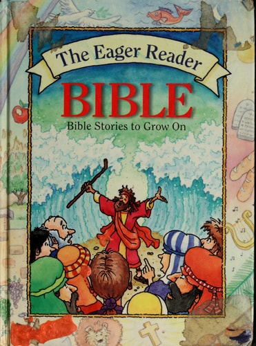 The Eager Reader Bible : Bible Stories to Grow On