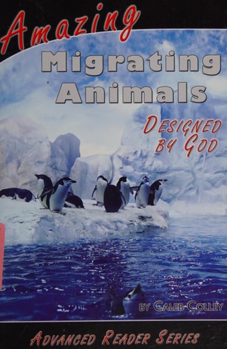 Advanced Reader / Amazing Migrating Animals / Designed by God (A.P. Reader)