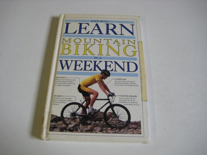 Learn Mountain Biking In A Weekend (Learn in a Weekend)