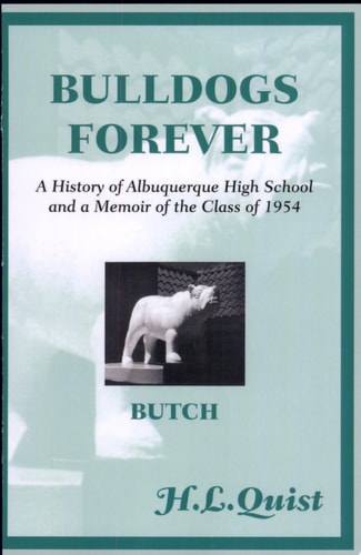 Bulldogs Forever: A History of Albuquerque High School and a Memoir of the Class of 1954