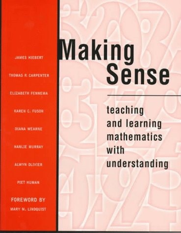 Making Sense: Teaching and Learning Mathematics with Understanding