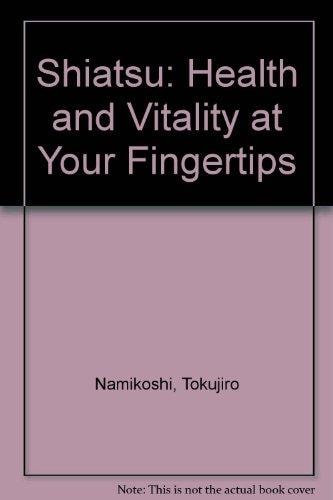 Shiatsu: Health and Vitality at Your Fingertips