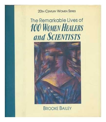 The Remarkable Lives of 100 Women Healers and Scientists (20th Century Women)