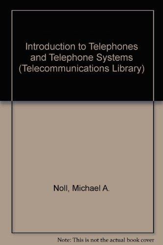 Introduction to Telephones and Telephone Systems (Telecommunications Library) [Dec 01, 1986] Noll, Michael A. (The Artech House telecom library)