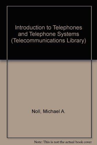 Introduction to Telephones and Telephone Systems (Telecommunications Library) [Dec 01, 1986] Noll, Michael A. (The Artech House telecom library)