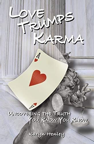 Love Trumps Karma: Uncovering the Truth You Know You Know