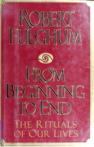 From Beginning to End:: The Rituals of Our Lives