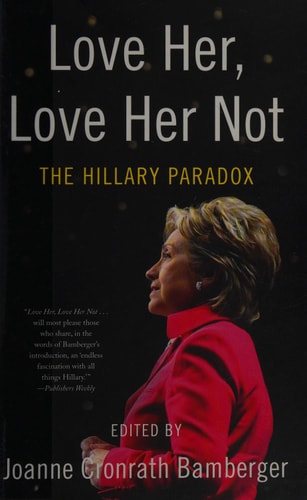 Love Her, Love Her Not: The Hillary Paradox