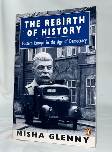 The Rebirth of History: Eastern Europe in the Age of Democracy; 2nd Edition