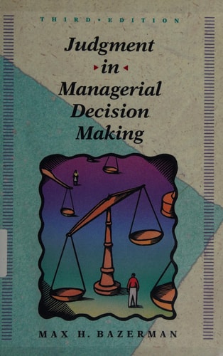 Judgment in Managerial Decision Making (Wiley Series in Management)