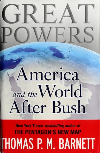 Great Powers: America and the World After Bush