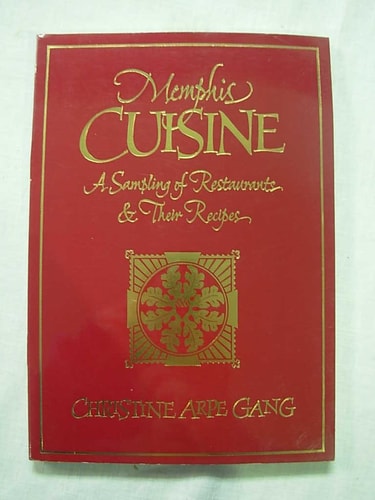 Memphis Cuisine: A Sampling of Restaurants and Their Recipes