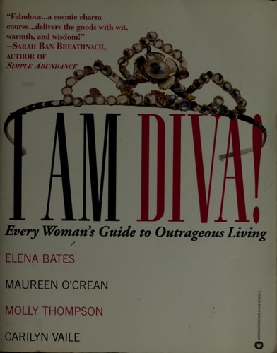 I am Diva!: Every Woman's Guide to Outrageous Living
