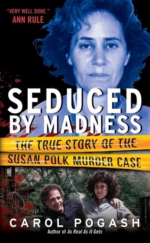 SEDUCED BY MADNESS: THE TRUE STORY OF THE SUSAN POLK MURDER CASE