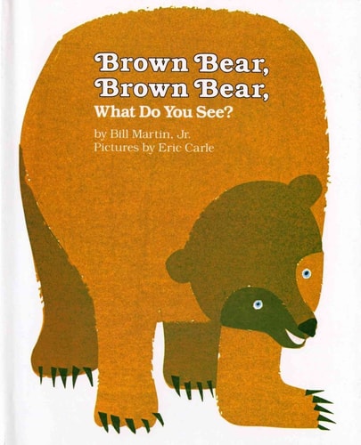 Brown bear, Brown bear, what do you see?