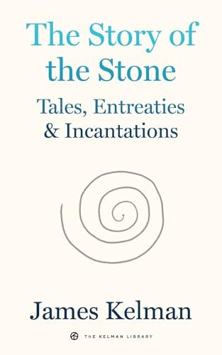The Story of the Stone: Tales, Entreaties, and Incantations (Kelman Library, 6)