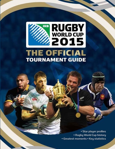 IRB Rugby World Cup 2015: The Official Tournament Guide
