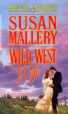 Wild West Wife (Montana Mavericks: Return To Whitehorn) (Historical , No 419) by Susan Mallery