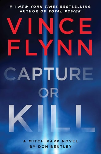 Capture Or Kill A Mitch Rapp Novel by Don Bentley