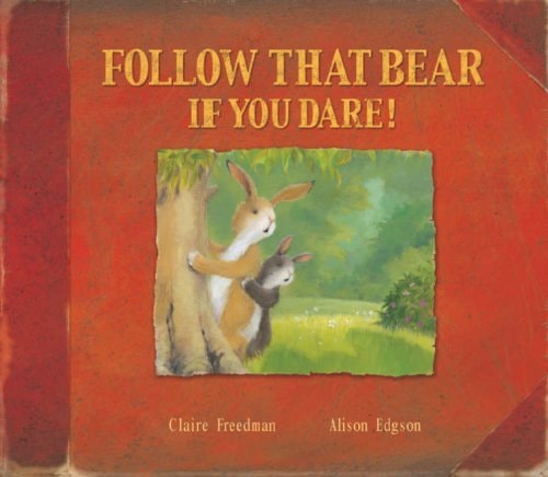 Follow That Bear If You Dare! by Claire Freedman (2007-08-01)