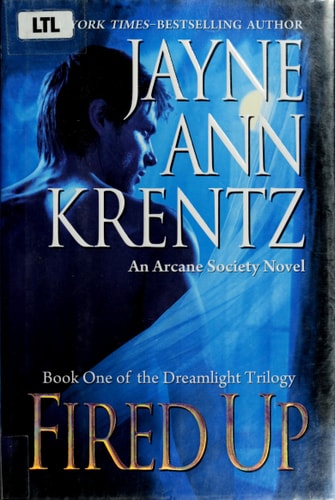 Fired Up: Book One of the Dreamlight Trilogy (Arcane Society, No. 7)