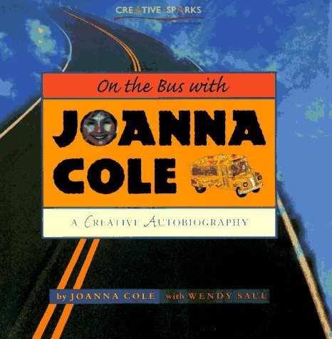 On the Bus with Joanna Cole: A Creative Autobiography (Creative Sparks)