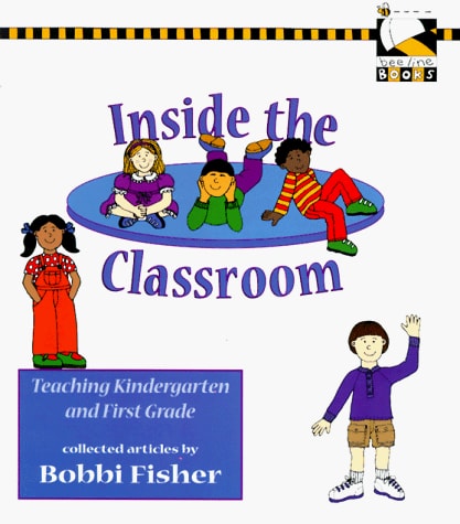 Inside the Classroom: Teaching Kindergarten and First Grade (Bee Line Books)