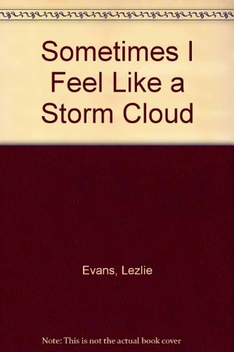 Sometimes I Feel Like a Storm Cloud