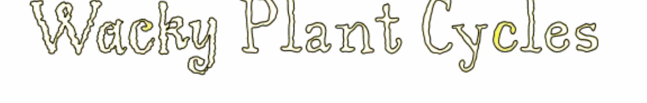 Wacky Plant Cycles