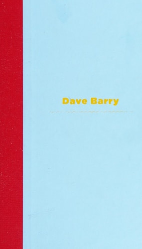 I'll Mature When I'm Dead: Dave Barry's Amazing Tales of Adulthood