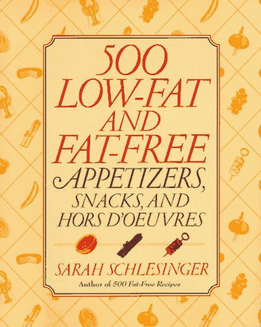 500 Low-Fat and Fat-Free Appetizers, Snacks and: Hors d' oeuvres