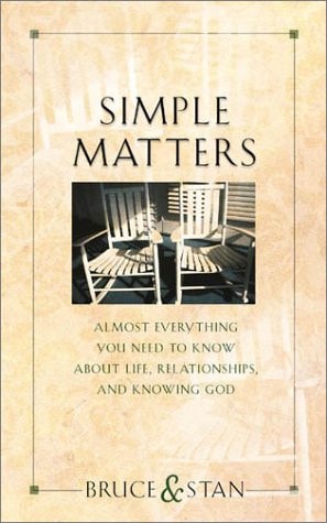 Simple Matters: Almost Everything You Need to Know about Life, Relationships and Knowing God